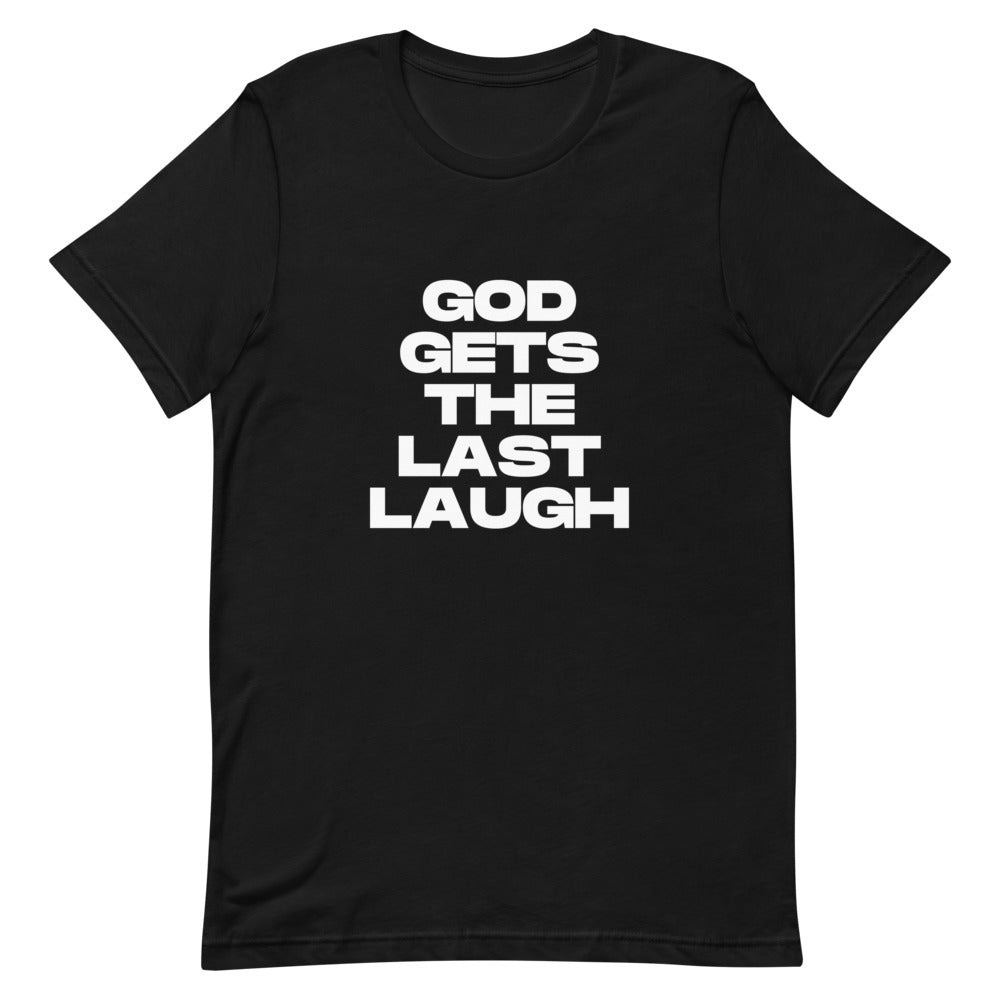 GOD Gets The Last Laugh Tee (White Letters)