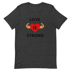 Love Is Strong Tee (Black Letters)