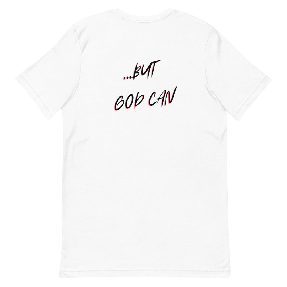 I Can't...But GOD Can Tee (Black Letters)