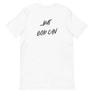 I Can't...But GOD Can Tee (Black Letters)