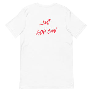 I Can't...But GOD Can Tee (Red Letters)