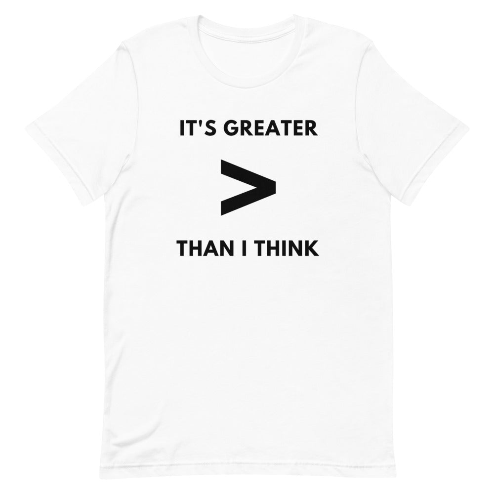 It's Greater Than I Think Tee (Black Letters)